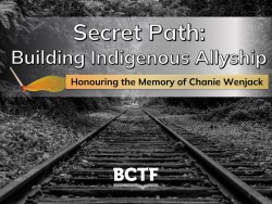 Secret Path Building Indigenous Allyship Honouring the Memory of Chanie Wenjack