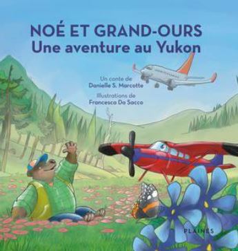 Noé et Grand-Ours Une aventure au Yukon