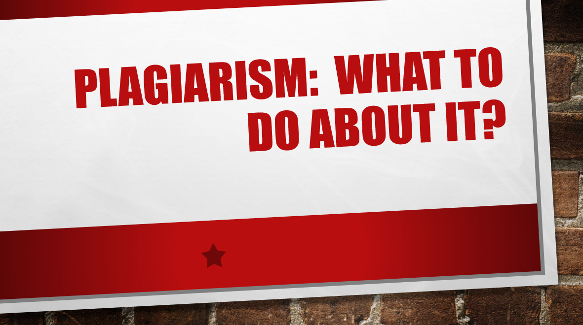 Plagiarism: What To Do About It?