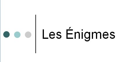 Enigmas (en français)