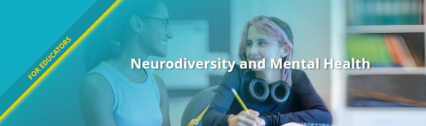 Neurodiversity and Mental Health Resources for Educators