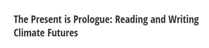 The Present is Prologue: Reading and Writing Climate Futures