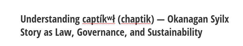 Understanding captíkʷł (chaptik) — Okanagan Syilx Story as Law, Governance, and Sustainability